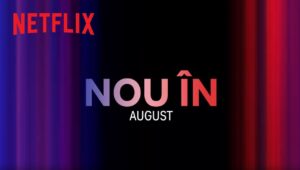 Premiere Netflix august 2023 – Platformă de streaming video